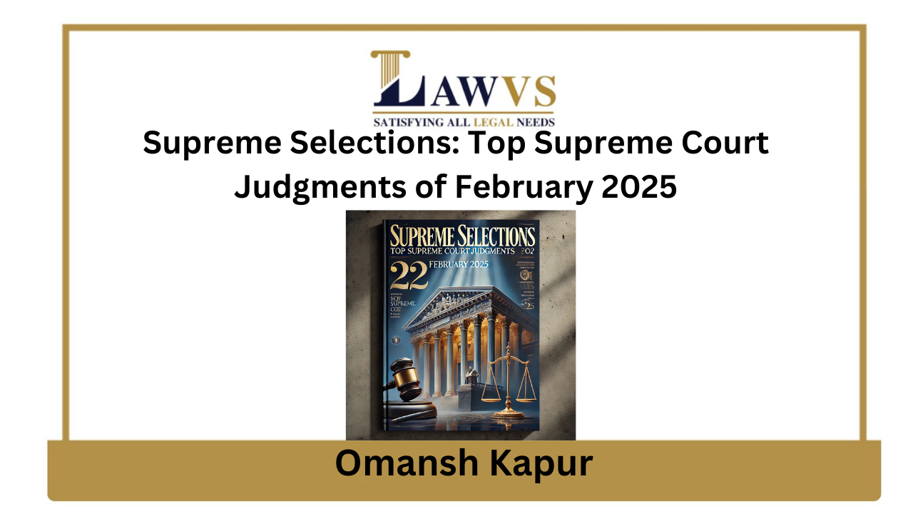 Supreme Selections: Top Supreme Court Judgments of February 2025