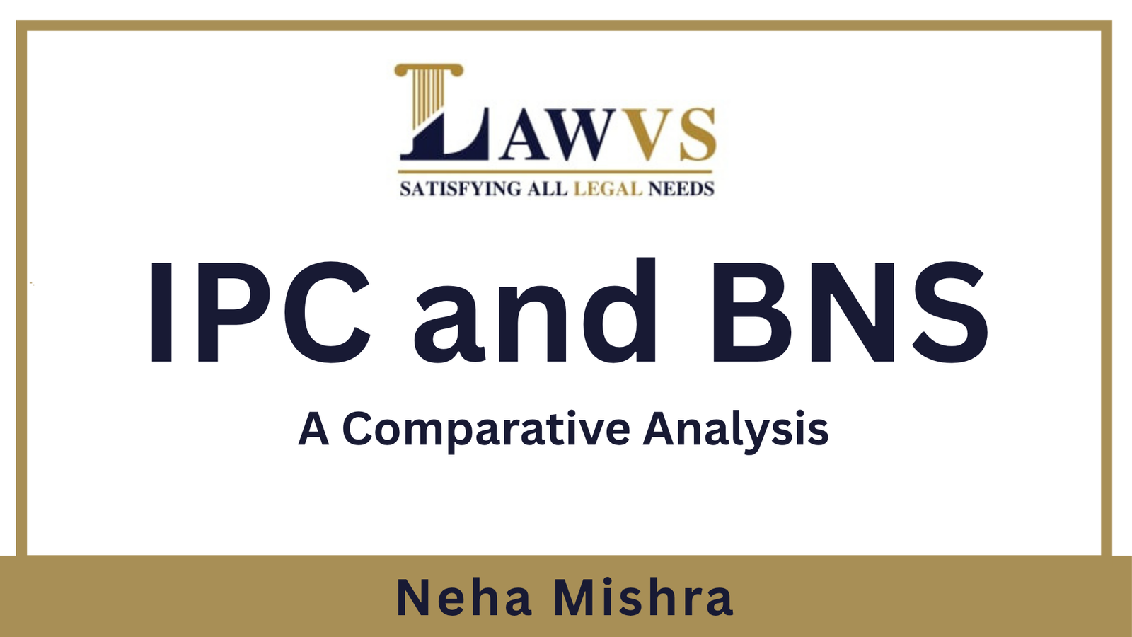 IPC (Indian Penal Code, 1860) and BNS (Bhartiya Nyay Sanhita, 2023): A Comparative Analysis