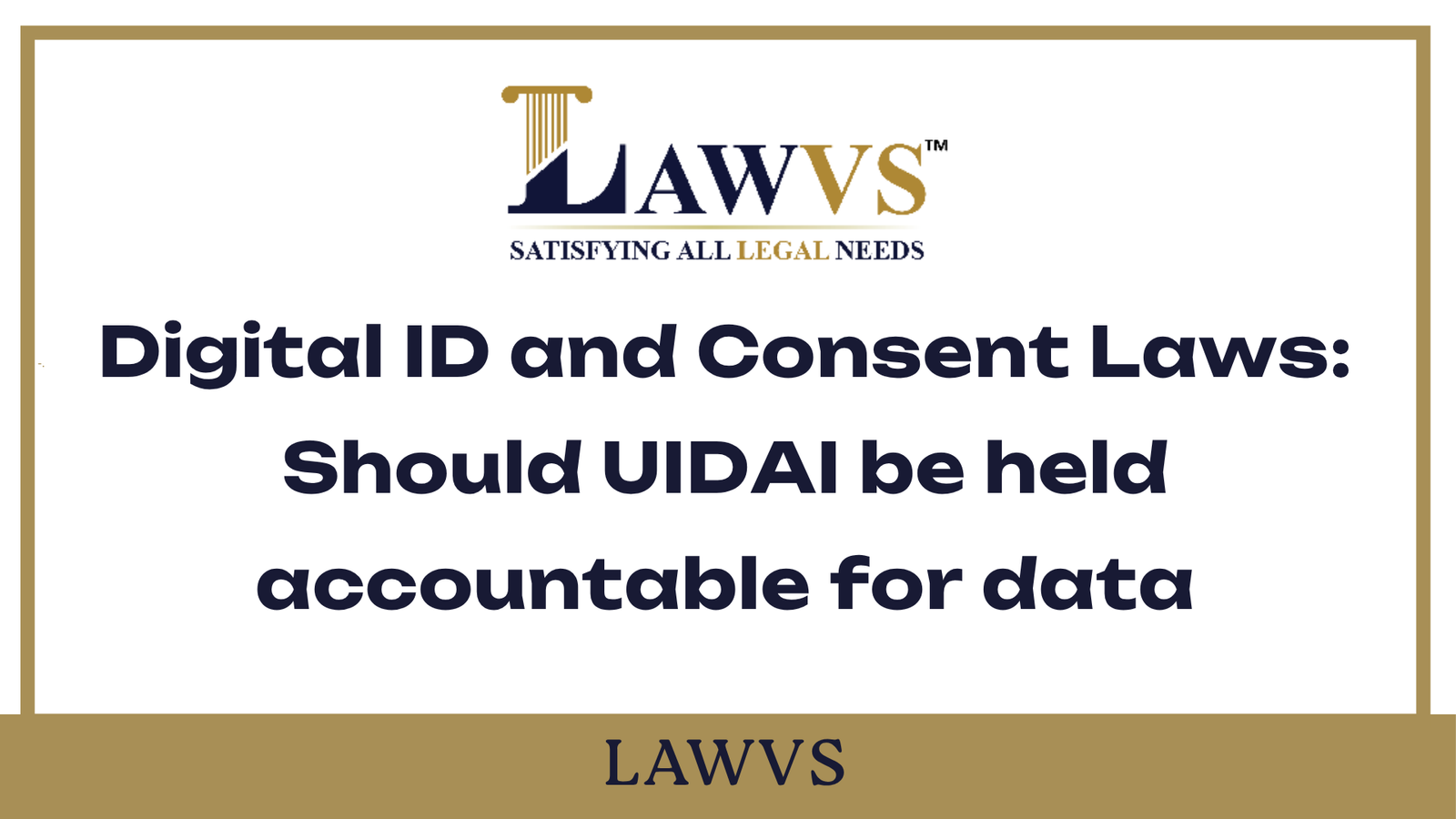Digital ID and Consent Laws: Should UIDAI be held accountable for data 