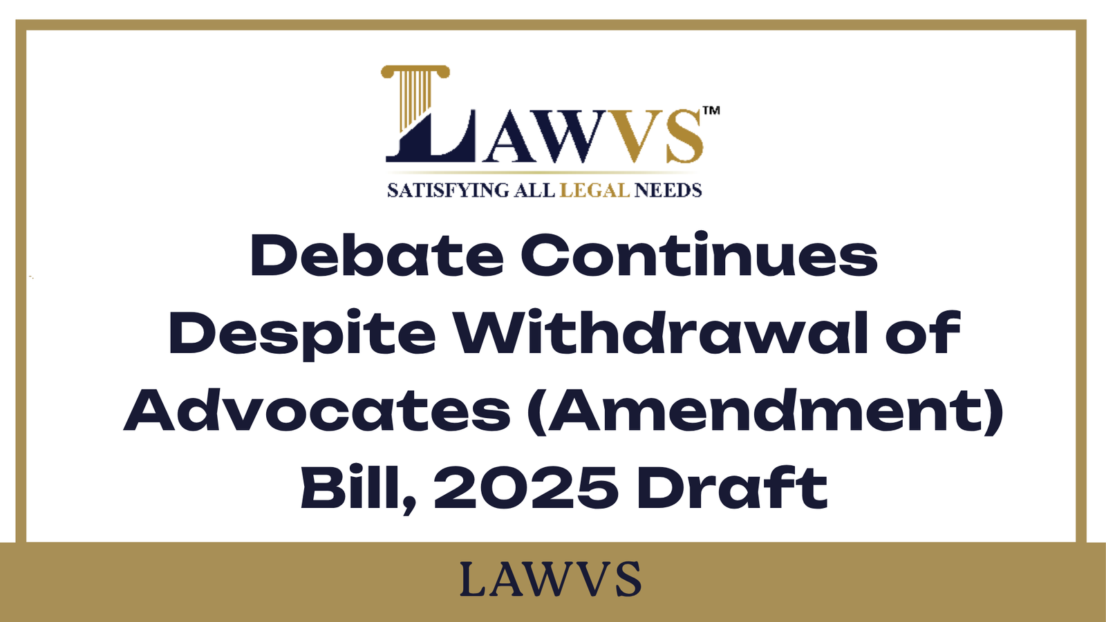 Debate Continues Despite Withdrawal of Advocates (Amendment) Bill, 2025 Draft