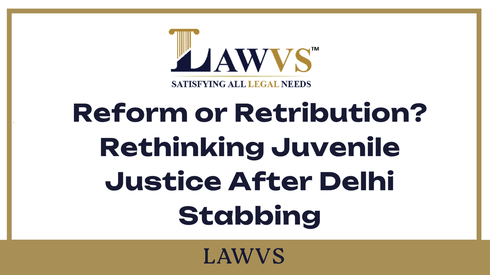 Reform or Retribution? Rethinking Juvenile Justice After Delhi Stabbing