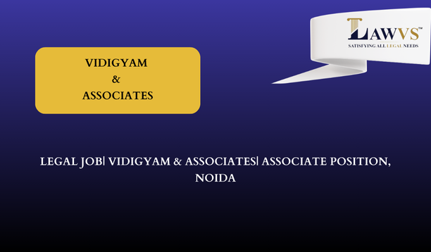 Legal Job| Vidigyam & Associates| Associate Position, Noida