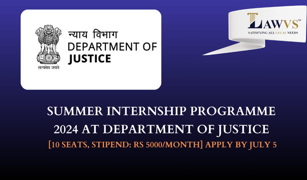 Summer Internship Programme 2024 at Department of Justice [10 seats, Stipend: Rs 5000/month]: Apply by July 5