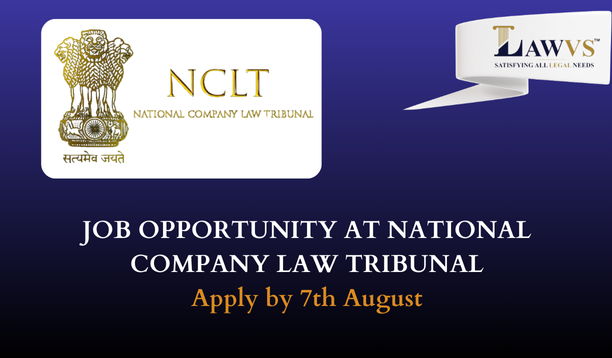 JOB OPPORTUNITY AT NATIONAL COMPANY LAW TRIBUNAL(NCLT): Apply by 7th August, 2024