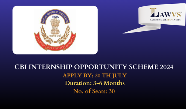 The Central Bureau of Investigation (CBI) Law Internship Scheme 2024: Apply By 20th July