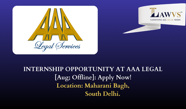 Internship Opportunity at AAA Legal, Delhi [Aug; Offline]: Apply Now!